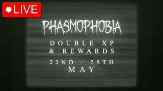 Grinding DOUBLE XP For Prestige 21 | Phasmophobia LIVE