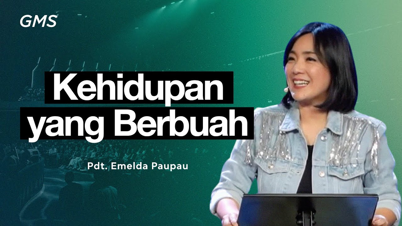 Kehidupan yang Berbuah - Pdt. Emelda Pau Pau (GMS Church)