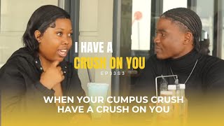 When Your Campus Crush Have a Crush on You | I HAVE A CRUSH ON YOU❤️ Ep33 💙 S3