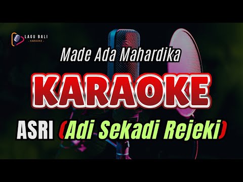 KARAOKE ASRI (ADI SEKADI REJEKI) // MADE ADA MAHARDIKA // LAGU BALI KARAOK //#MADEADA #ASRI β Lagu Bali Karaoke