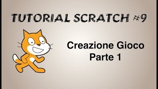 TUTORIAL #9 Scratch in Italiano | Creazione Gioco - Parte 1
