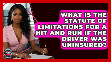 What Is The Statute Of Limitations For A Hit And Run If The Driver Was Uninsured?