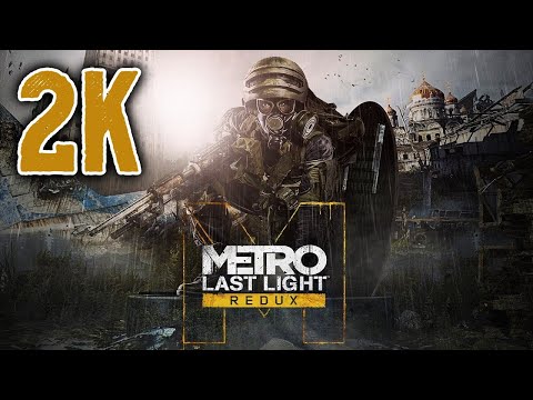 Metro: Last Light Redux ⦁ Полное прохождение ⦁ Без комментариев ⦁ 2K60FPS