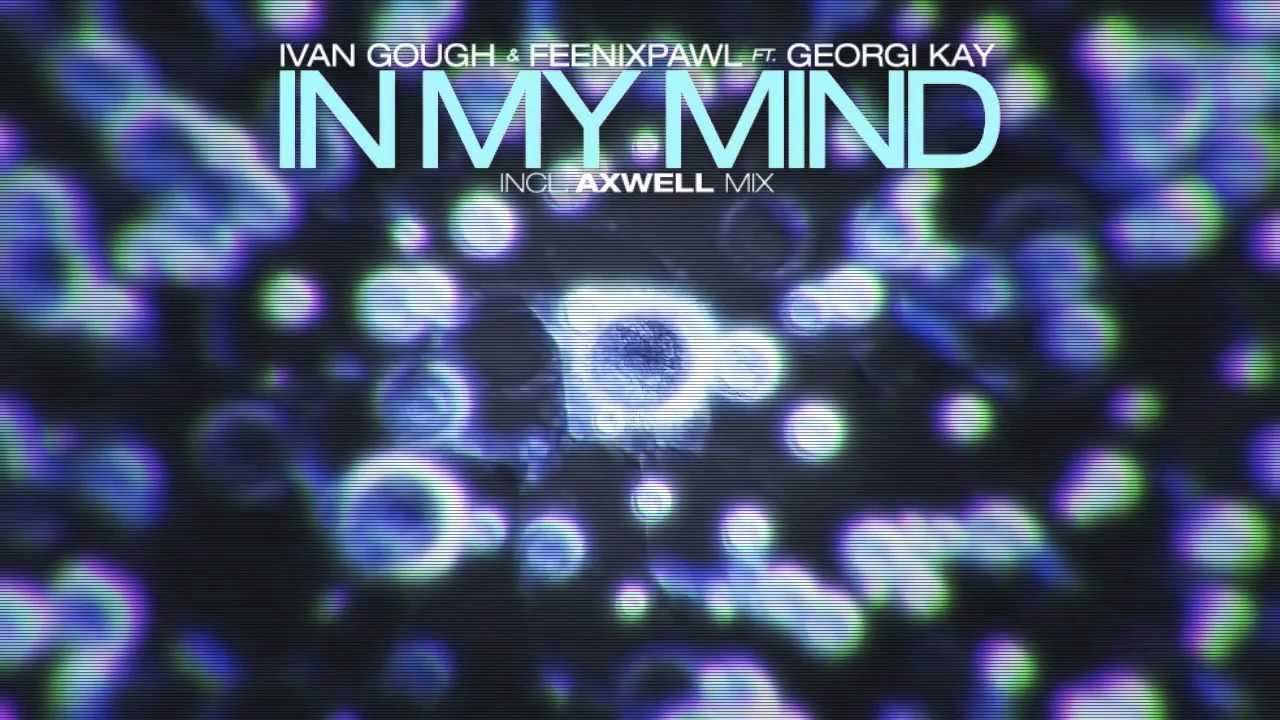 Ivan Gough & Feenixpawl - In My Mind ft. Georgi Kay (Danrell Bootleg ...