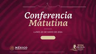 Conferencia de prensa matutina, desde Palacio Nacional. Lunes 20 de mayo 2024 | Presidente AMLO.