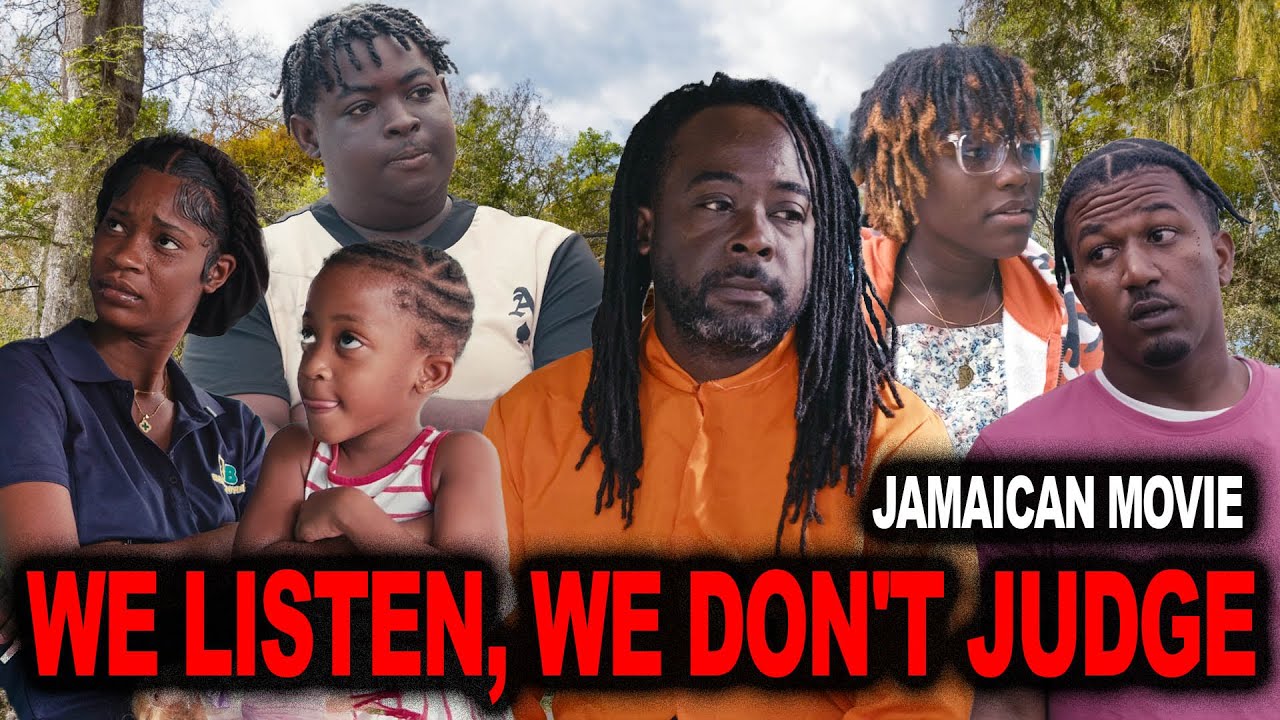 WE LISTEN, WE DON'T JUDGE | JAMAICAN MOVIE 2025