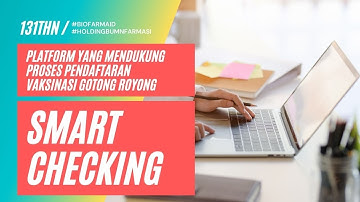 SMART CHECKING,PLATFORM PENDUKUNG PENDAFTARAN VAKSINASI GOTONG ROYONG