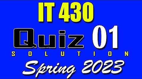 IT430 Quiz 1 Solution 2023 | IT430 Quiz 1 Solved Spring 2023