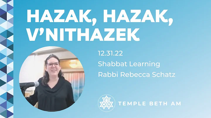 Shabbat Teaching:  Hazak, Hazak, Vnithazek - Paras...