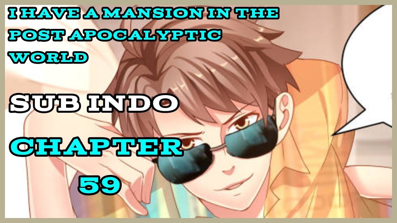 I Have A Mansion In The Post Apocalyptic World Chapter 59 Sub Indo