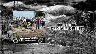 Video thumbnail of "09  AMIGOS HASTA LA MUERTE - CARIN LEON"