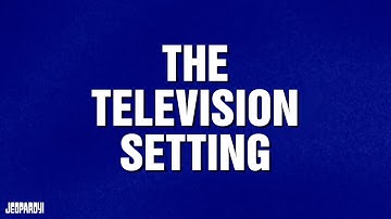 The Television Setting  | Category | JEOPARDY!