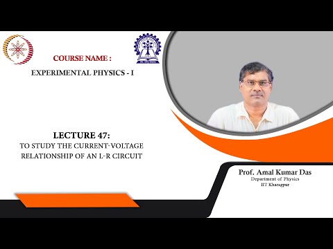 Lecture 47: To study the current-voltage relationship of an L-R circuit