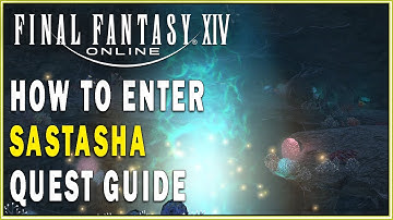 FINAL FANTASY XIV - How to Enter Sastasha (How to Access the First Dungeon)