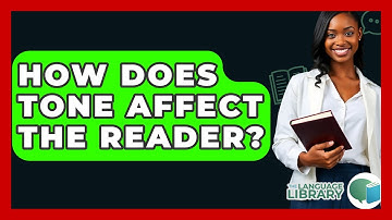 How Does Tone Affect The Reader? - The Language Library