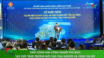 Khởi công Khu công nghiệp Phú Bình tạo cực tăng trưởng mới cho Thái Nguyên và vùng Thủ đô