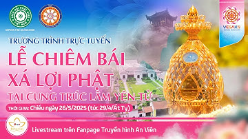 🔴 [TRỰC TIẾP] Lễ chiêm bái Xá Lợi Phật tại Cung Trúc Lâm Yên Tử (Quảng Ninh) | Chiều ngày 26/5/2025