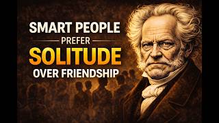 Why Do Smart People Prefer Solitude? | Schopenhauer Explains