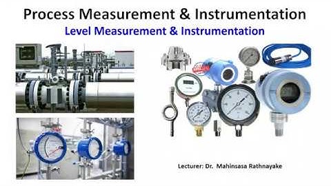 Process Measurement & Instrumentation Lecture 04 - Level Instrumentation