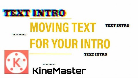 How  to move text on Kinemaster