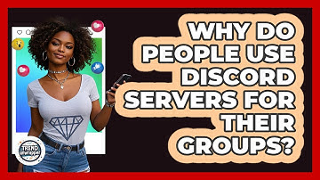 Why Do People Use Discord Servers For Their Groups? - Trend Unwrapper