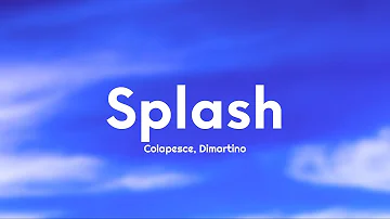 Colapesce, Dimartino - Splash (Testo/Lyrics) (Sanremo 2023)