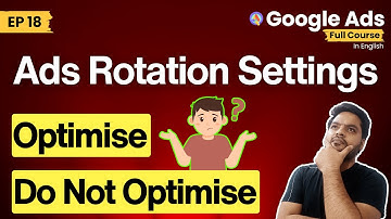 Google Ads Course: The CORRECT Ad Rotation Setting to Use