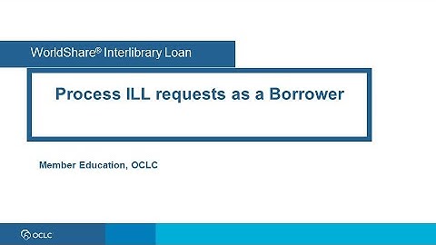OCLC Interlibrary Loan: Process ILL requests as Borrower- including batch processing options