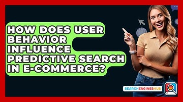 How Does User Behavior Influence Predictive Search In E-commerce? - SearchEnginesHub.com