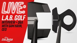 WHY L.A.B. GOLF PUTTERS WORK | Interview + Q&A w/ L.A.B. CEO Sam Hahn