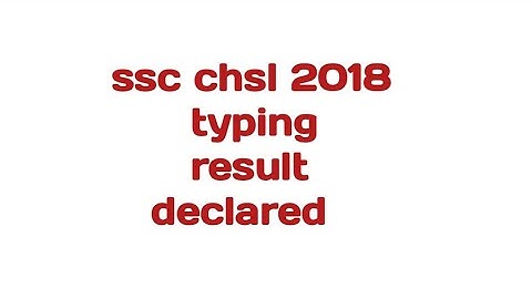 ssc chsl 2018 typing result declared||good news