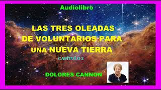 Audiolibro  LAS TRES OLEADAS DE VOLUNTARIOS PARA UNA NUEVA TIERRA  CAPÍTULO 2  Dolores Cannon