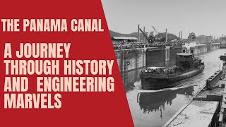 The Panama Canal: A Journey Through History and Engineering Marvels