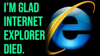 I'm So Happy Internet Explorer Died...