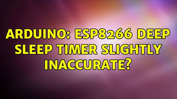 Arduino: esp8266 deep sleep timer slightly inaccurate? (2 Solutions!!)