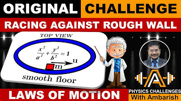 LAWS OF MOTION| ORIGINAL CHALLENGE| ROUGH ELLIPTICAL TRACK| WORK POWER AND ENERGY| JEE ADVANCED