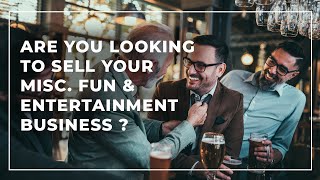 How to sell a Misc. Entertainment & Fun Business [ Commercial ]