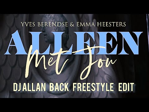 Dj Allan Back Presents Yves Berendse Emma Heesters Allen Met Jou Freestylemusichits Dj Allan Back Presents Yves Berendse Emma Heesters Allen Met Jou Freestylemusichits
