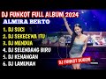 DJ FUNKOT ALMIRA BERTO FULL ALBUM 2024 | DJ ALMIRA BERTO - SUCI, SEKECEWA ITU, SELENDANG BIRU