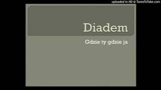 Diadem - Gdzie ty gdzie ja