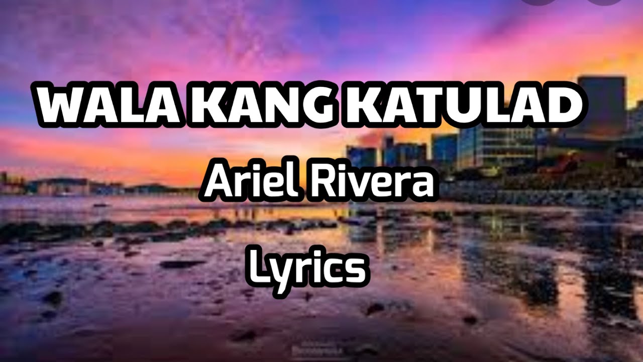 Wala Kang Katulad Ariel Rivera lyrics