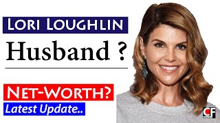 Lori Loughlin Husband Mossimo Giannulli Net Worth | Biography | Family | Clothes | Brand