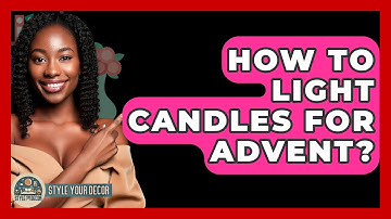 How To Light Candles For Advent? - Style Your Decor