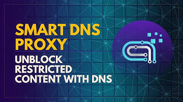 SMART DNS PROXY - The Best Way To Unblock Geo-blocked Websites