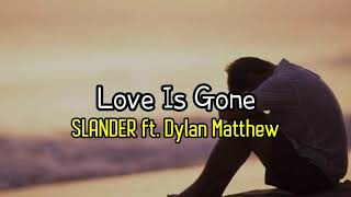 SLANDER ft. Dylan Matthew - Love Is Gone | Lirik Terjemahan Indonesia