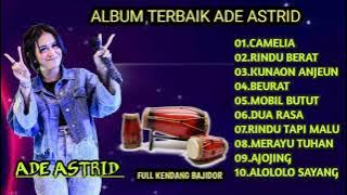 Koplo Bajidor Ade astrid Camelia, rindu berat, Ade Astrid full album Bajidor paling terpopuler