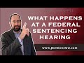 What happens at a federal sentencing hearing