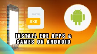 ⭐ LEARN: How to Install EXE Apps &amp; Games on Android | 2025