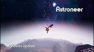 Astroneer Tips & Tricks - Wanderer Update Overview and Achievement Guide
