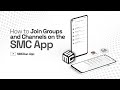 How to Join Groups and Channels on the SMC App